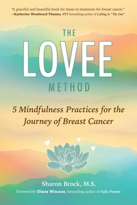 The Lovee Method: 5 Mindfulness Practices for the Journey of Breast Cancer - Brock, Sharon