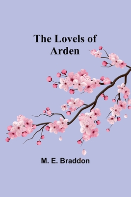 The Lovels of Arden - Braddon, M E