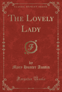 The Lovely Lady (Classic Reprint)