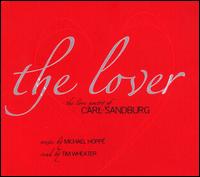 The Lover: The Love Poetry of Carl Sandburg - Michael Hopp