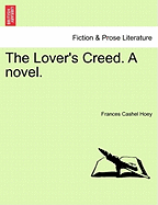 The Lover's Creed. a Novel. - Hoey, Frances Cashel