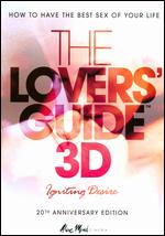 The Lovers' Guide 3D: Igniting Desire [With 3D Glasses] - Kenneth D. Rye