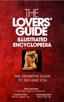 The Lovers' Guide Illustrated Encyclopedia: The Definitive Guide to Sex and You - Massey, Doreen (Consultant editor), and Fariello, Chris, Doctor, and Page, Robert