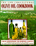 The Low-Cholesterol Olive Oil Cookbook: More Than 200 Recipes: The Most Delicious Way to Eat Healthy Fod - Schelsinger, Sarah, and Schlesinger, Sarah, and Earnest, Barbara