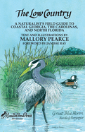 The Low Country: A Naturalist's Field Guide to Coastal Georgia, the Carolinas, and North Florida