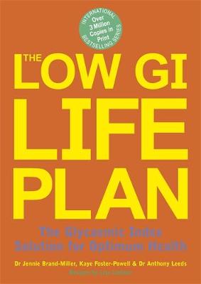 The Low GI Life Plan: the Glycaemic Index Solution for Optimum Health - Foster-Powell, Kaye, and Brand-Miller, Jennie, Dr., M.D.