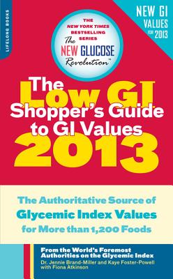The Low GI Shopper's Guide to GI Values: The Authoritative Source of Glycemic Index Values for More Than 1,200 Foods - Brand-Miller, Jennie, Dr., and Foster-Powell, Kaye, BSC, and Atkinson, Fiona