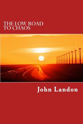 The Low Road to Chaos: A Jake Loner Adventure - Landon, John