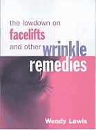 The Lowdown on Facelifts and Other Wrinkle Remedies