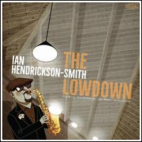 The Lowdown - Ian Hendrickson-Smith