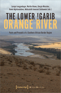 The Lower !Garib - Orange River: Pasts and Presents of a Southern African Border Region