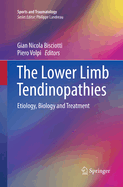 The Lower Limb Tendinopathies: Etiology, Biology and Treatment
