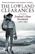 The Lowland Clearances: Scotland's Silent Revolution 1760 - 1830