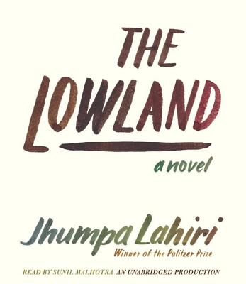 The Lowland - Lahiri, Jhumpa, and Malhotra, Sunil (Read by)