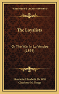 The Loyalists: Or the War in La Vendee (1895)