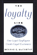 The Loyalty Link: How Loyal Employees Create Loyal Customers