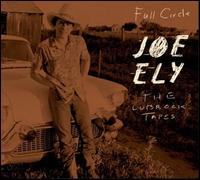 The Lubbock Tapes: Full Circle - Joe Ely