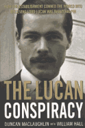 The Lucan Conspiracy: How the Establishment Conned the World Into Believing Lord Lucan Was Barry Halpin - Maclaughlin, Duncan, and Hall, William, Dr.