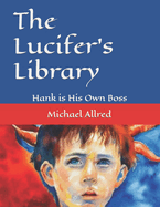 The Lucifer's Library: Hank is His Own Boss