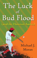 The Luck of Bud Flood: (and the Houston Astros)