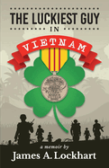 The Luckiest Guy in Vietnam: Volume 1