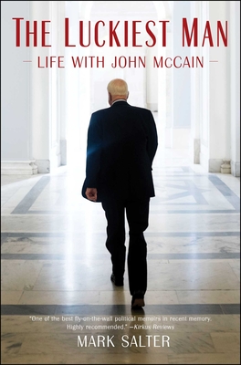 The Luckiest Man: Life with John McCain - Salter, Mark