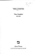 The Luddites: Three Pamphlets, 1812-1839