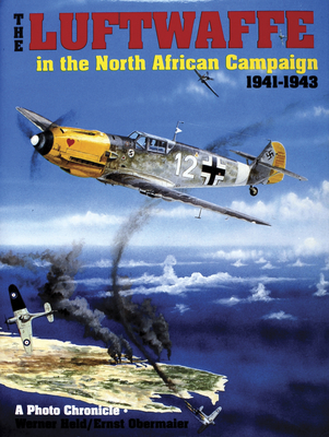 The Luftwaffe in the North African Campaign 1941-1943 - Held, Werner, and Obermaier, Ernst