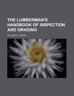 The Lumberman's Handbook of Inspection and Grading