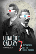 The Lumi?re Galaxy: Seven Key Words for the Cinema to Come