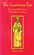 The Luminous Eye: The Spiritual World Vision of Saint Ephrem the Syrian Volume 124