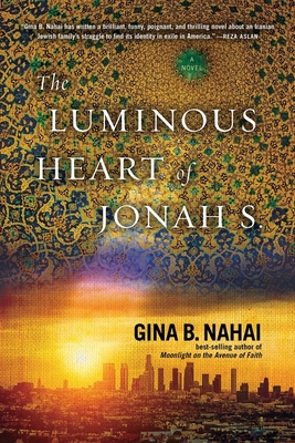 The Luminous Heart of Jonah S. - Nahai, Gina B