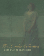 The Lunder Collection: A Gift of Art to Colby College