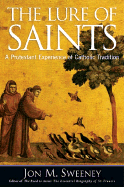 The Lure of Saints: A Protestant Experience of Catholic Tradition