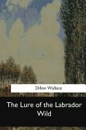 The Lure of the Labrador Wild