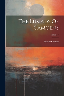 The Lusiads Of Camoens; Volume 1 - Cames, Lus de
