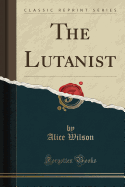 The Lutanist (Classic Reprint)