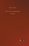 The Lyon in Mourning: Volume 1