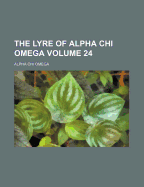 The Lyre of Alpha Chi Omega Volume 24