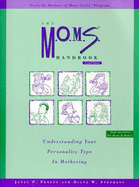 The M. O. M. S. Handbook: Understanding Your Personality Type in Mothering - Penley, Janet, and Stephens, Diane W