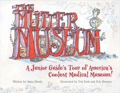 The M?tter Museum: A Junior Guide's Tour of America's Coolest Medical Museum