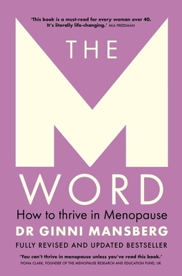 The M Word: How to thrive in menopause; fully revised and updated bestseller - Mansberg, Ginni