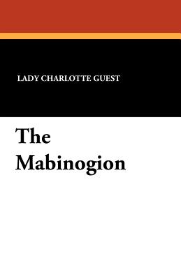 The Mabinogion - Guest, Lady Charlotte (Translated by)