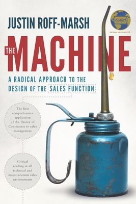 The Machine: A Radical Approach to the Design of the Sales Function - Roff-Marsh, Justin