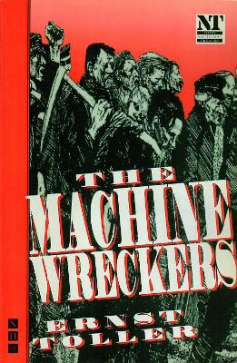 The Machine Wreckers - Toller, Ernst