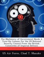 The Machinery of Government Needs a Tune-Up: Lessons for the Us National Security Council from the British Committee of Imperial Defence