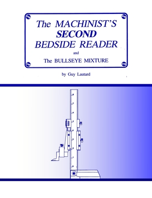 The Machinist's Second Bedside Reader: and The Bullseye Mixture - Lautard, Guy