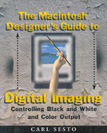 The Macintosh Designer's Guide to Digital Imaging: Controlling Black and White and Color Output
