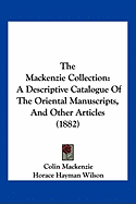 The Mackenzie Collection: A Descriptive Catalogue Of The Oriental Manuscripts, And Other Articles (1882)