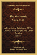 The MacKenzie Collection: A Descriptive Catalogue of the Oriental Manuscripts, and Other Articles (1882)